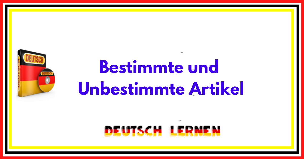 Learn German / Bestimmte und Unbestimmte Artikel